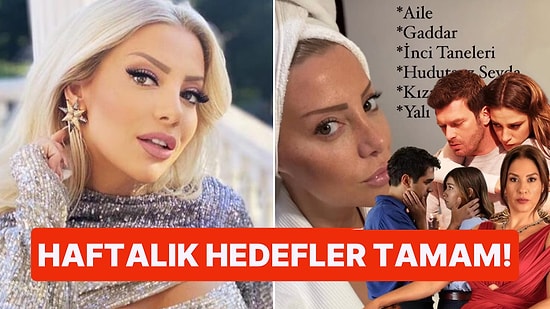 Tüm Dizileri Eksiksiz Takip Eden Gülşah Saraçoğlu'nun Haftalık Hedefleri Duygularımıza Tercüman Oldu