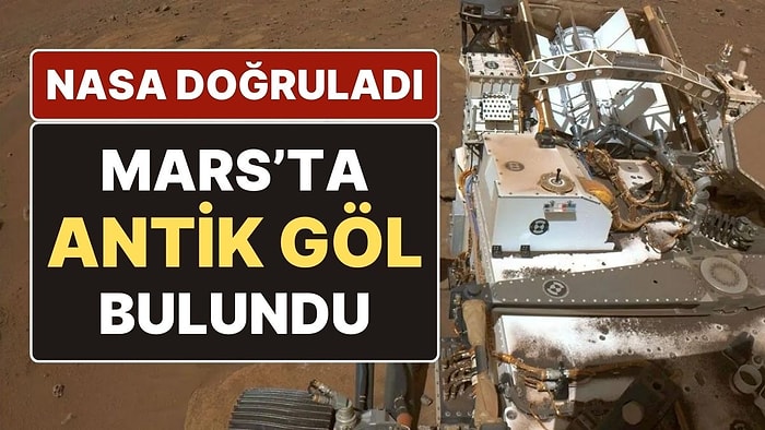 NASA'nın Keşif Aracı, Mars'ta Antik Gölün Varlığını Doğruladı