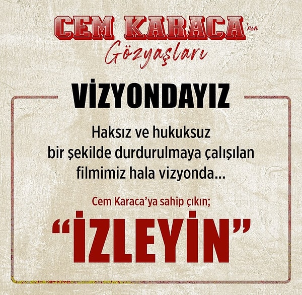 Ancak Cem Karaca’nın Gözyaşları film ekibinden filmin vizyonda olduğuna dair haberler almıştık. Filmin resmi hesabından "Cem Karaca'ya sahip çıkın, izleyin" mesajı yayınlanmıştı.