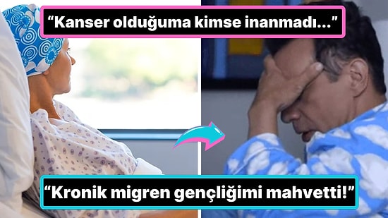 Ne Kadar Uğraşırlarsa Uğraşsınlar Başta Çevresindekiler Tarafından Hastalıkları Ciddiye Alınmamış 15 Kişi