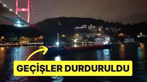 İstanbul Boğazı'nda, Fatih Sultan Mehmet Köprüsü önlerinde makine arızası yapan SNP PAZAR isimli genel kargo gemisinden kaynaklanan nedenle; boğazdaki gemi trafiği, çift yönlü ve geçici olarak askıya alındı.