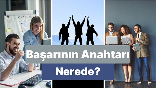 Seni İşinde Başarıya Ulaştıracak Şey Ne?