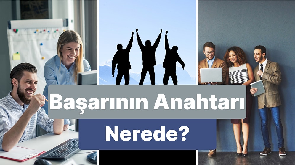Seni İşinde Başarıya Ulaştıracak Şey Ne?