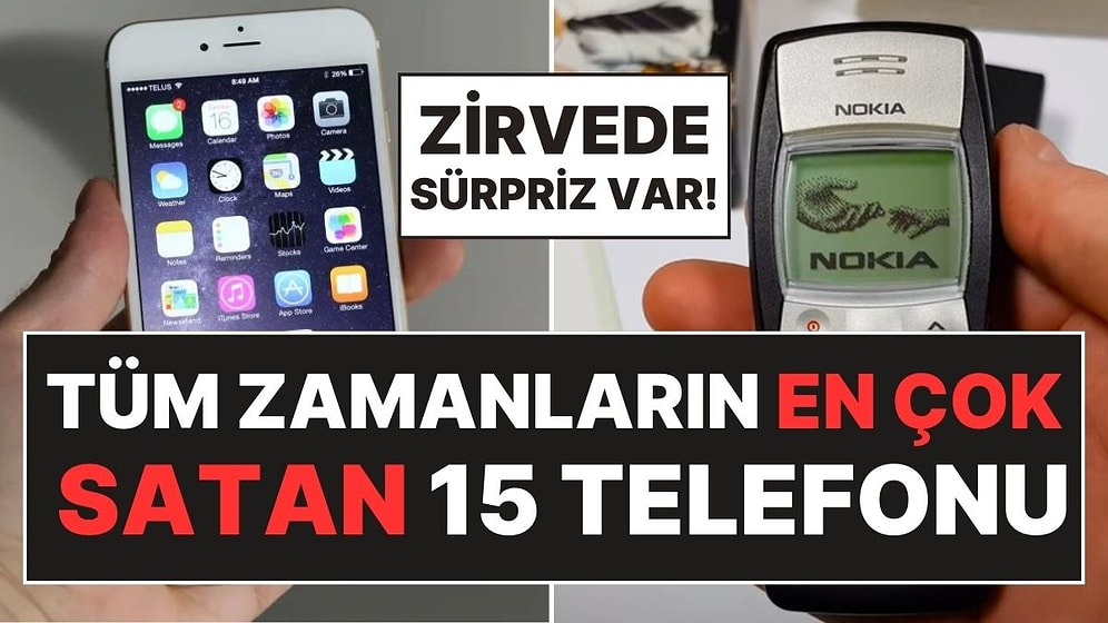 Tüm Zamanların En Çok Satan 15 Telefonu Açıklandı: iPhone ve Nokia Modelleri Listeye Damga Vurdu