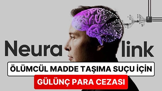 Musk'ın Ünlü Şirketi Neuralink, Ölümcül Maddeleri Yasa Dışı Şekilde Taşıması Nedeniyle Davalık Oldu!