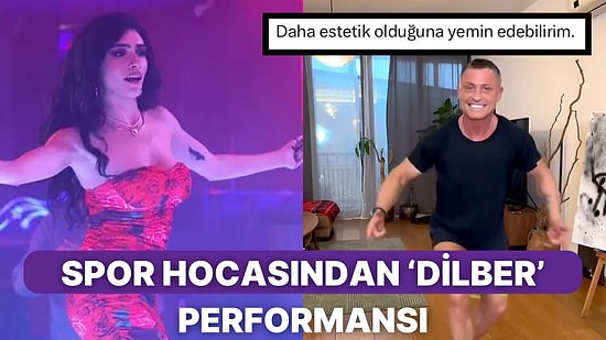 Spor Eğitmeni Noyan Dülek’ten Aslından Daha Başarılı Yorumları Alan Meşhur ‘Dilber’ Dansı