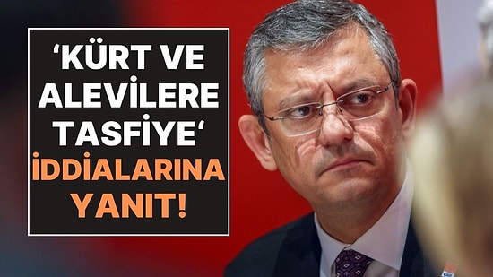 Özgür Özel'den "Kürt ve Aleviler CHP'den Tasfiye" Ediliyor İddiaları İçin Açıklama