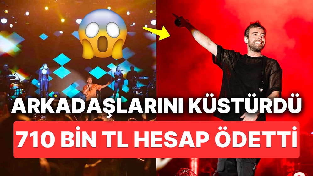 Murat Dalkılıç Kendi Mekanında Arkadaşlarına Ödettiği 710 Bin TL Hesapla "Yok Artık" Dedirtti