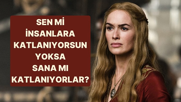 Sen mi İnsanlara Katlanıyorsun Yoksa İnsanlar mı Sana?