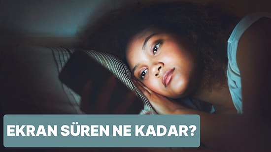 Günlük Ekran Süreni Tahmin Ediyoruz!