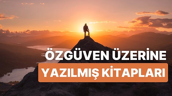 Özgüven Üzerine Yazılmış 10 Faydalı Psikoloji Kitabı