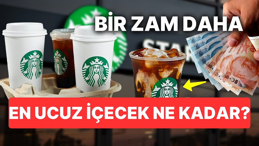 Starbucks Yeni Zamlı Fiyatlarıyla Kahve Severlere Darbe Vurdu: En Ucuz İçecek Kaç TL Olacak?