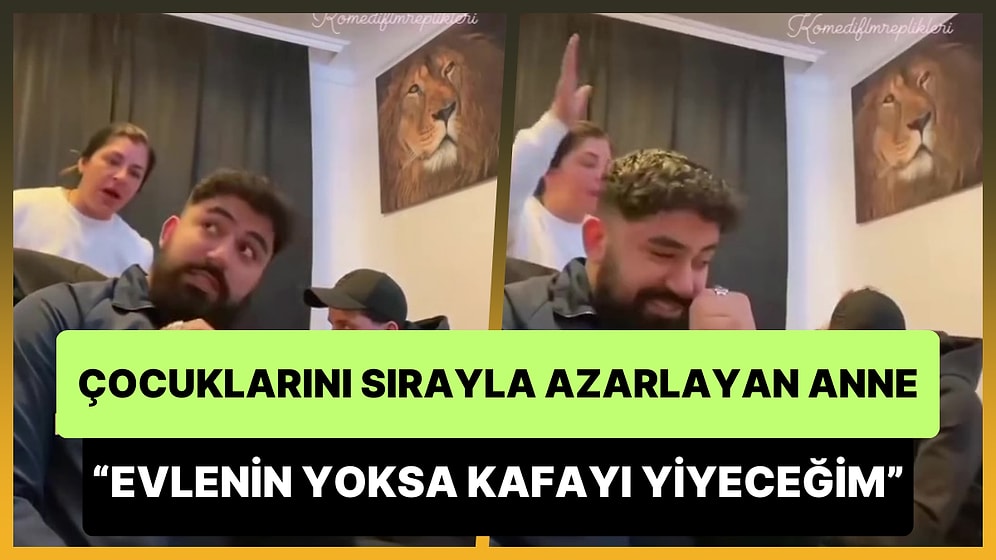 Çocuklarını Bir Güzel Azarlayan Anne: 'Evlenin, Evlenin Yoksa Ben Kafayı Yiyeceğim'
