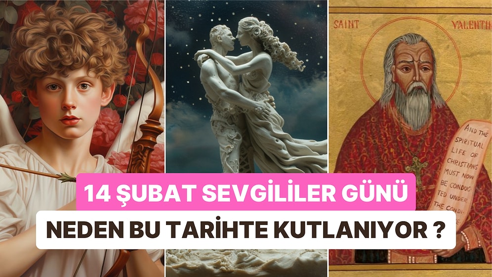 Neredeyse Dünyanın Her Yerinde Milyarlar Tarafından Kutlanan 14 Şubat Sevgililer Günü'nün Köklü Tarihi