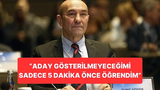 Aday Gösterilmeyen Tunç Soyer’den İlk Açıklama: “En Hafif Tabiriyle Nezaketsizlik”