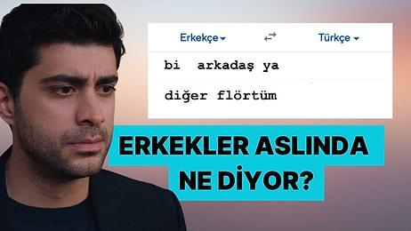 Erkekçe Türkçe Çeviri Akımıyla Erkeklerin Kafasından Geçenleri İfşa Eden Twitter Kullanıcıları