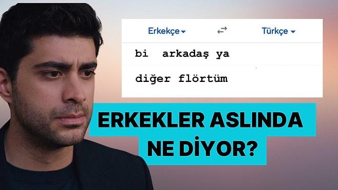 Erkekçe Türkçe Çeviri Akımıyla Erkeklerin Kafasından Geçenleri İfşa Eden Twitter Kullanıcıları