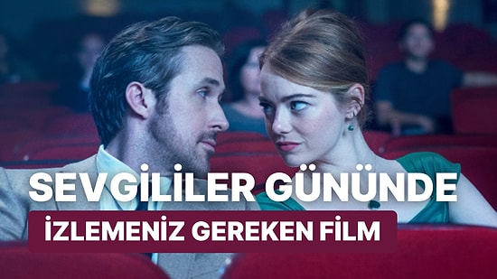 8 Soruda Sevgililer Günü’nde İzlemeniz Gereken Filmi Seçiyoruz!