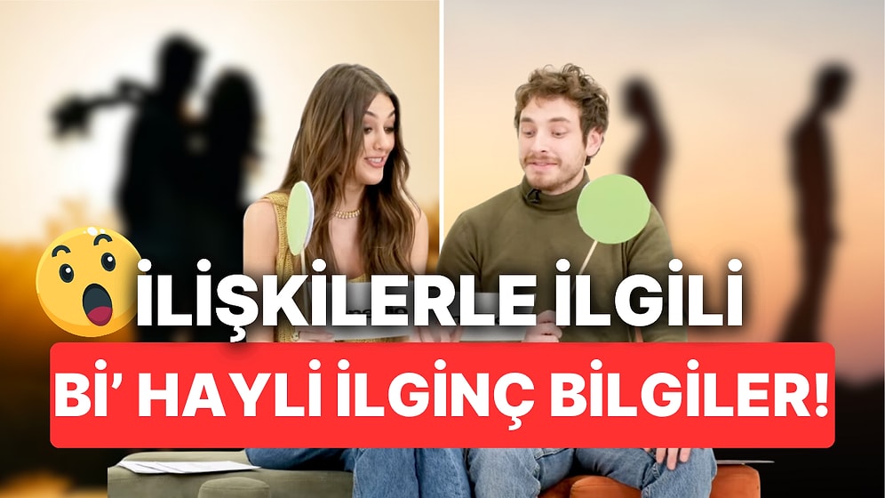 İlişkilerle İlgili İlginç Bilgileri Tahmin Etmeye Var mısın? Dilan Çiçek Deniz vs Cem Yiğit Üzümoğlu!
