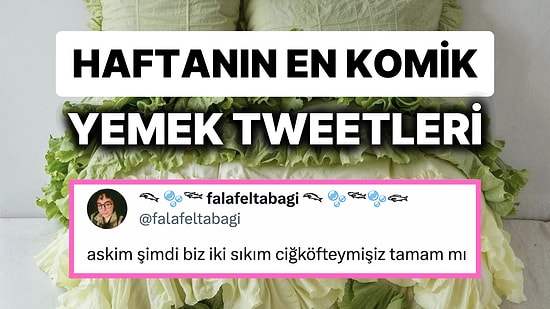 Yemeklerle İlgili Yaptıkları Eğlenceli Paylaşımlarla Herkesi Mizaha Doyuran Haftanın En Komik Tweet'leri!