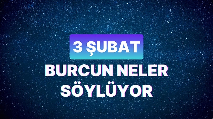 Günlük Burç Yorumuna Göre 3 Şubat Cumartesi Günün Nasıl Geçecek?