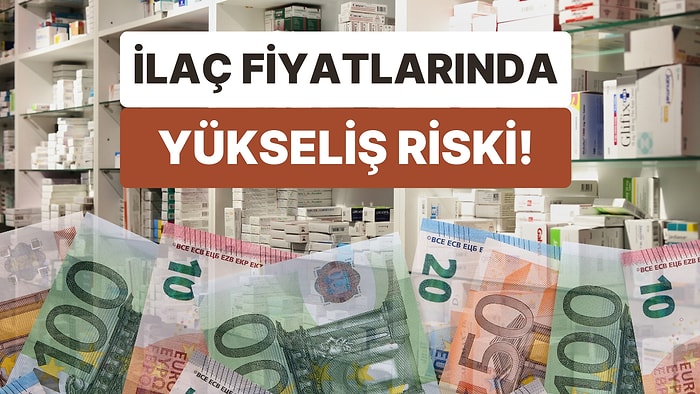 Euro Düşük Olsa da Maliyet Yükseliyor: İlaç Fiyatlarında Yükseliş Riski!