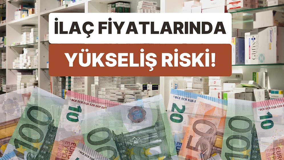 Euro Düşük Olsa da Maliyet Yükseliyor: İlaç Fiyatlarında Yükseliş Riski!