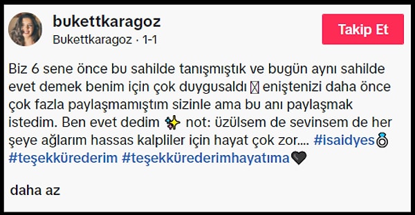 "Biz 6 sene önce bu sahilde tanışmıştık ve bugün aynı sahilde evet demek benim için çok duygusaldı. Eniştenizi daha önce çok fazla paylaşmamıştım sizinle ama bu anı paylaşmak istedim. Ben evet dedim."