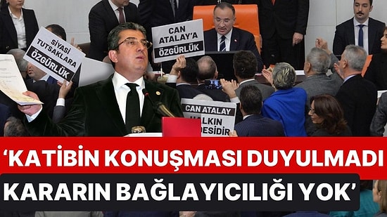 CHP'li Günaydın'dan Can Atalay Çıkışı: 'Katibin Konuşması Duyulmadı, Kararın Bağlayıcılığı Yok'