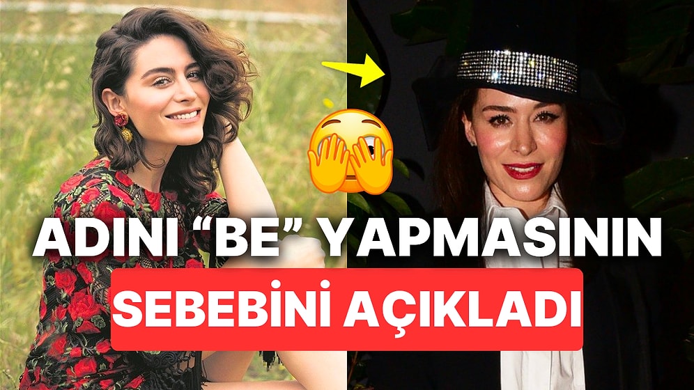 Belçim Bilgin Adını Değiştirip "Be" Yapmak İstemesinin Asıl Sebebini Öğrenince Dumur Olacaksınız