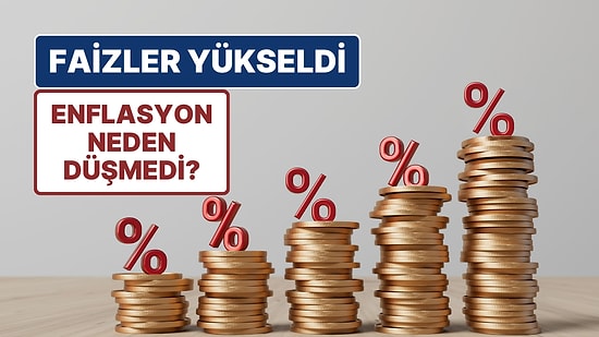 Hani Düşecekti? Ekonomistler Faiz Artışlarının Enflasyonu Neden Düşürmediğini Senaryolarla Anlattı