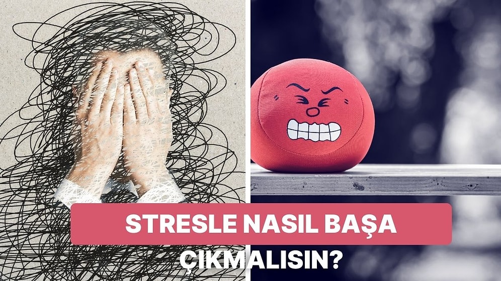 Stresle Nasıl Başa Çıkmalısın?