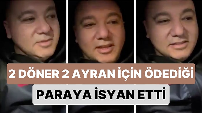 Bir Vatandaş Yediği 2 Döner ve 2 Ayrana Ödediği Paraya Çektiği Bir Video ile İsyan Etti: "Halimize Üzüldüm"