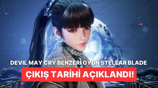 Devil May Cry Benzeri Aksiyon Oyunu Stellar Blade Çıkış Tarihi Açıklandı