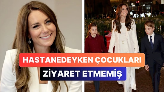 Kate Middleton'un Ameliyat Sonrası Hastanede Kaldığı Süreçte Çocuklarının Kendisini Ziyaret Etmediği Öğrenildi