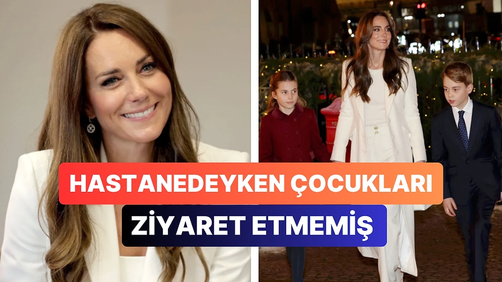 Kate Middleton'un Ameliyat Sonrası Hastanede Kaldığı Süreçte Çocuklarının Kendisini Ziyaret Etmediği Öğrenildi