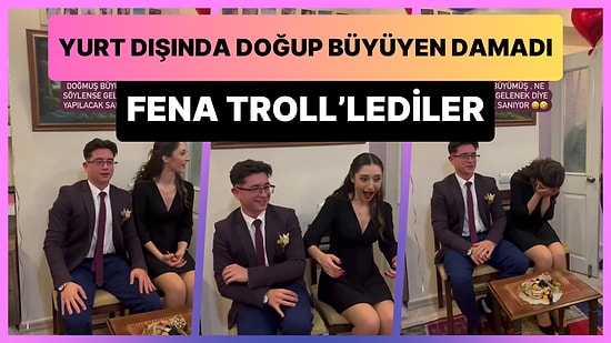 Yurt Dışında Doğup Büyüyen Damadı Kız İstemede Fena Troll'lediler: Ne Dedilerse 'Gelenek' Zannedip Yaptı