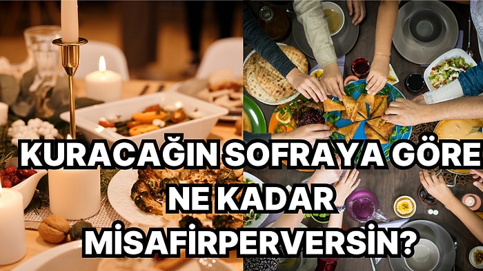 Kuracağın Sofraya Göre Ne Kadar Misafirperversin?