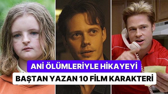 Sakin Bir Başlangıcın Ardından Filmin Yarısında Aniden Ölerek Dengeleri Tümden Değiştiren 10 Film Karakteri