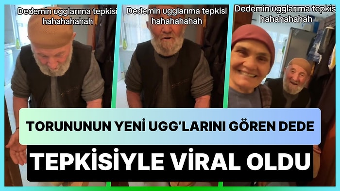 Torununun Yeni Satın Aldığı Ugg'lara Verdiği Tepki ile Viral Olan Dede: 'Felaket Bu Yau'