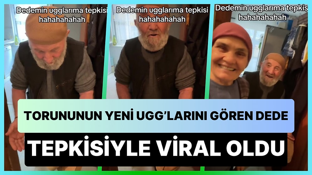 Torununun Yeni Satın Aldığı Ugg'lara Verdiği Tepki ile Viral Olan Dede: 'Felaket Bu Yau'
