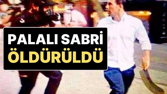 Gezi Parkı Olaylarına Damga Vuran İsimlerden 'Palalı Sabri' Uğradığı Saldırı Sonucu Öldürüldü