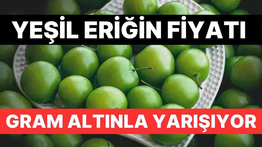 Anne Adaylarını Üzen Haber: Yeşil Eriğin Tanesi 100 TL