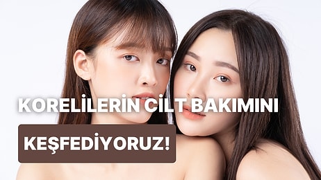 Kore Cilt Bakımı Sırları Neler? 10 Maddede K-Beauty Trendleri