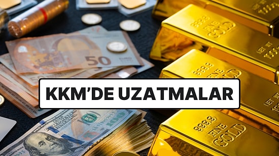Döviz Dönüşümde Resmi Uzatma: KKM'de Tarih Uzatıldı