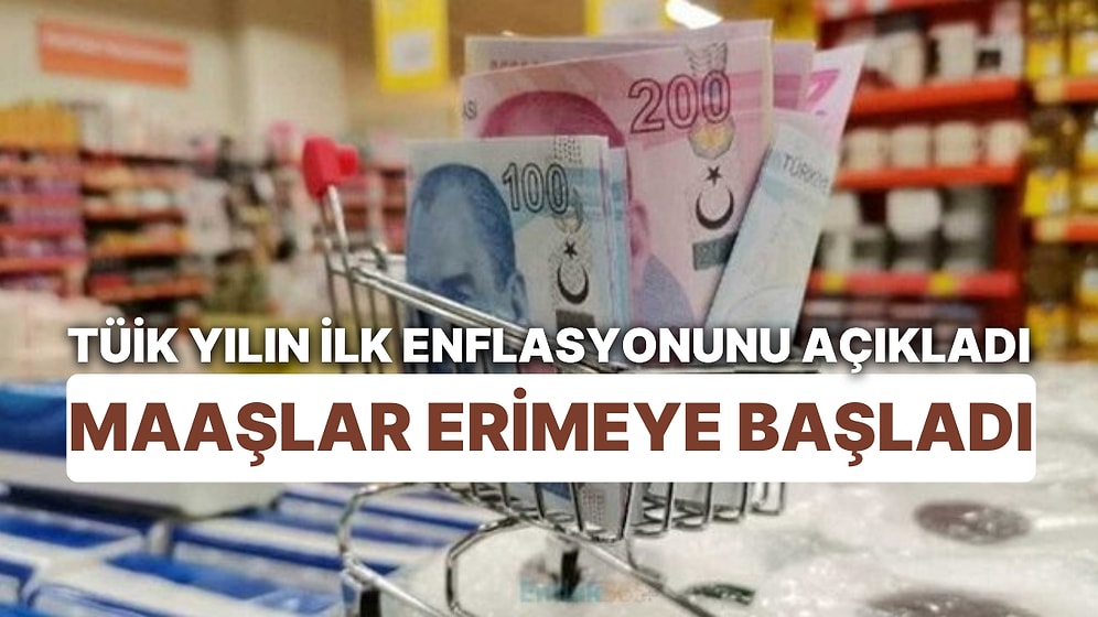 TÜİK Yılın İlk Enflasyonunu Açıkladı: Maaşlar Erimeye Başladı! Ocak Ayında Enflasyon Hızlandı
