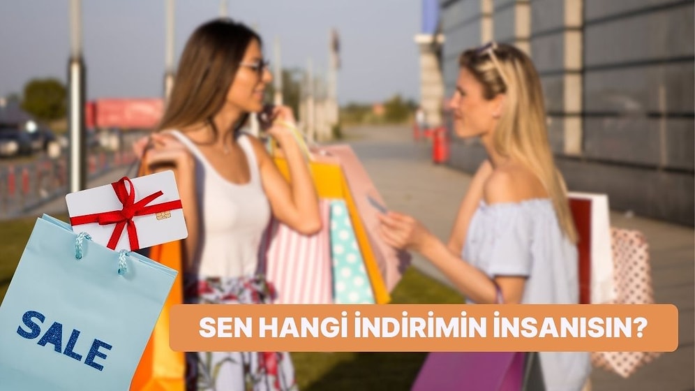 Sen Hangi İndirimin İnsanısın?