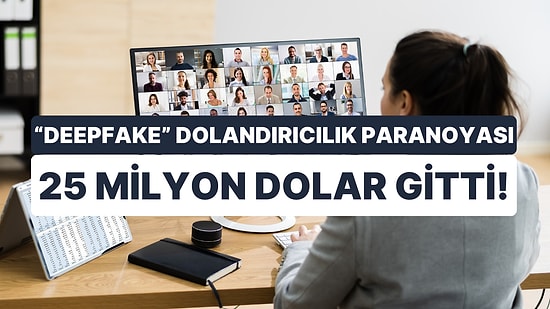 Yapay Zeka Büyük Oynuyor! 'Deepfake' Online Toplantıyla Dolandırıcılar 25 Milyon Doları Aldı