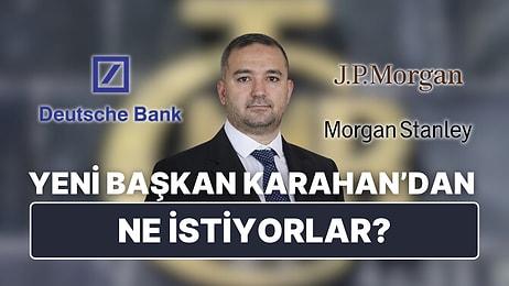 Piyasa Rengini Belli Etti: Merkez Bankası'nın Yeni Başkanı Fatih Karahan'dan Ne İstiyorlar?