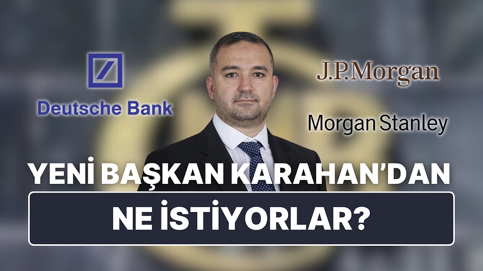 Piyasa Rengini Belli Etti: Merkez Bankası'nın Yeni Başkanı Fatih Karahan'dan Ne İstiyorlar?